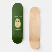 Guac is je probleem? Skateboard (Voorkant)
