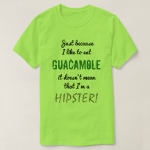 GUACAMOLE betekent niet HIPSTER!