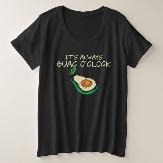 Guacamole  It s Always Guac O Clock  Quote Grote Maat T-shirt (Design voorkant)