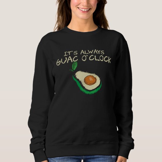 Guacamole  It s Always Guac O Clock  Quote Trui (Voorkant)