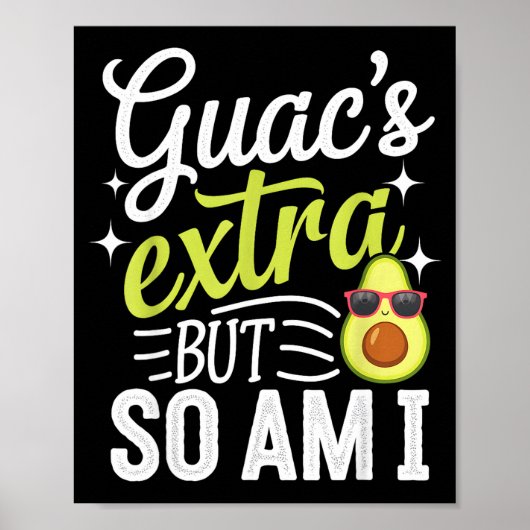 Guac's extra maar dat ben ik ook grappige guacamol poster (Voorkant)