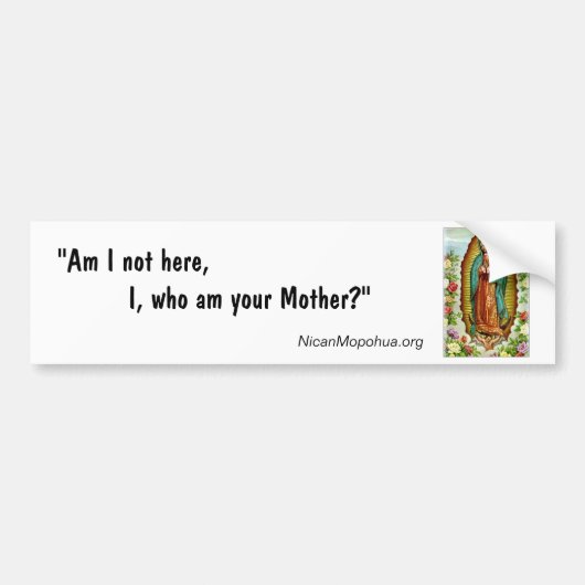 Guadalupe "Am I not here" Bumpersticker (Voorkant)