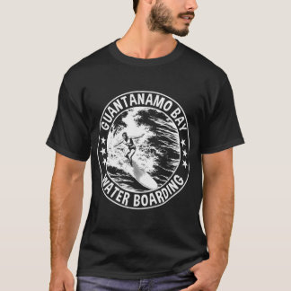 Guantanamo Bay Waterboarding.png T-shirt