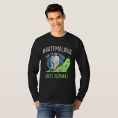 Guatemalans Can Do Anything Just Slower  Guatemala T-shirt (Voorkant volledig)