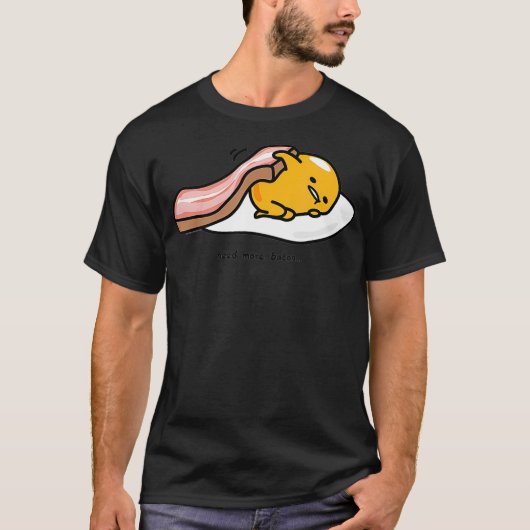 Gudetama Need More bacon shirt funny (Voorkant)