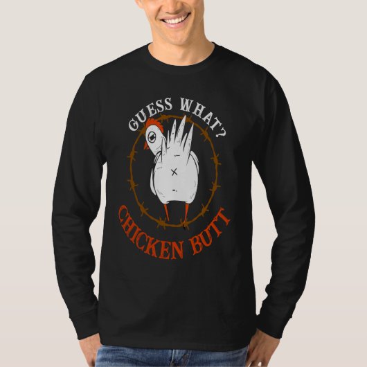 Guess What Chicken But  Chicken Butt White T-shirt (Voorkant)