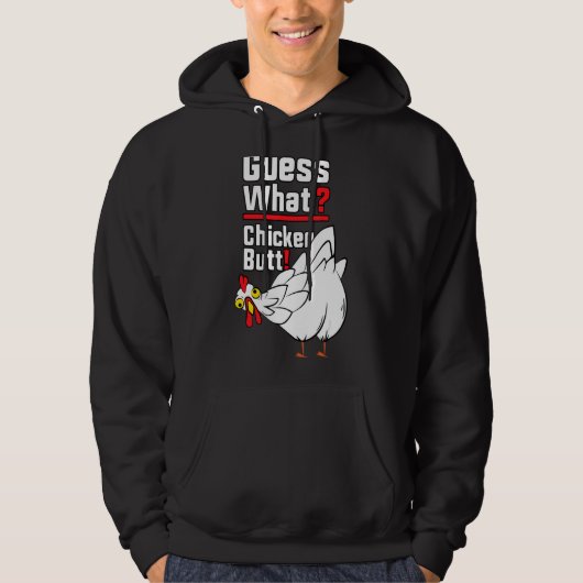 Guess What Chicken Butt 1 Hoodie (Voorkant)