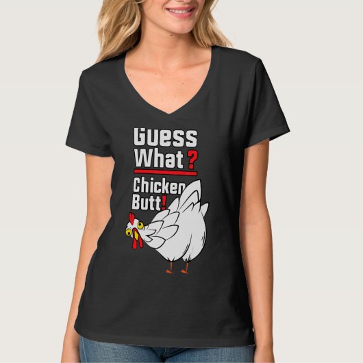 Guess What Chicken Butt 1 T-shirt (Voorkant)