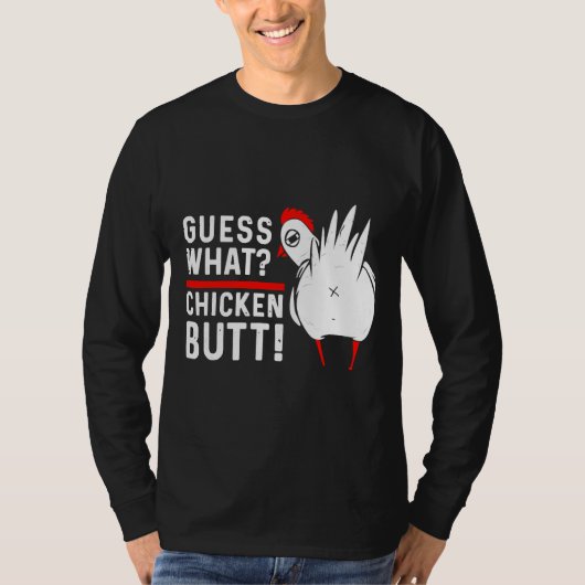 Guess What Chicken Butt 4 T-shirt (Voorkant)