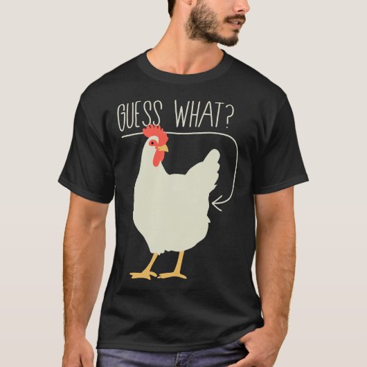 Guess what Chicken butt 706 T-shirt (Voorkant)