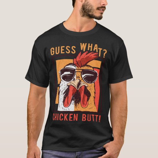 Guess What Chicken Butt  DadSiblingsFriends Humor T-shirt (Voorkant)