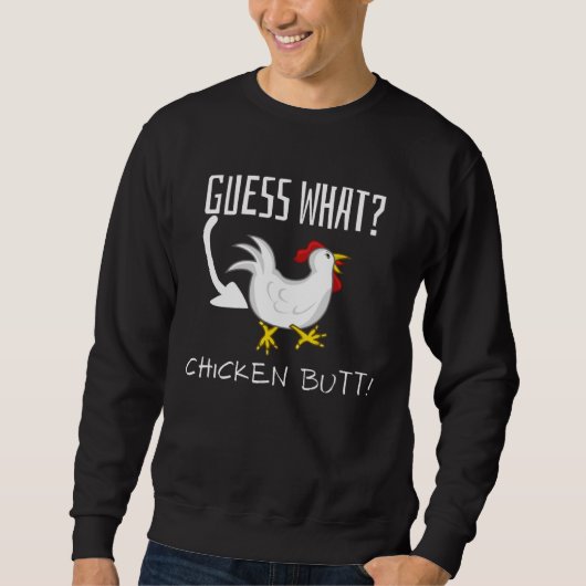 Guess What Chicken Butt  Joke Trui (Voorkant)