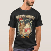 Guess What Chicken Butt  T-shirt (Voorkant)