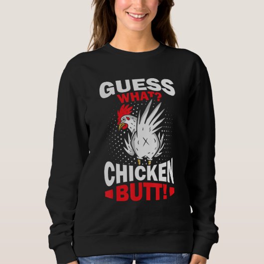 Guess What Chicken Butt Trui (Voorkant)