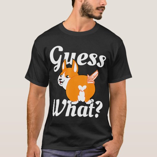 Guess What Corgi Butt Dog T-shirt (Voorkant)