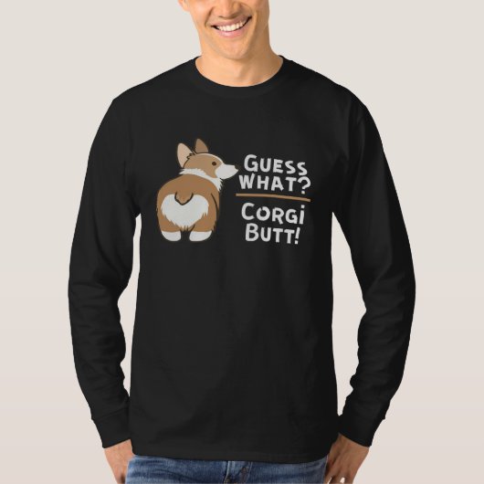 Guess What Corgi Butt  Dog T-shirt (Voorkant)