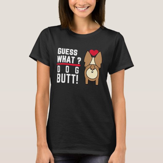Guess What Dog Butt Black Fun and Humour T-shirt (Voorkant)