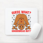 Guess What Gingerbread Butt Funny Xmas Gingerbread Muismat (Met muis)