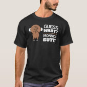 Guess What Monkey Butt  Monkey's Butts Monkey Joke T-shirt (Voorkant)