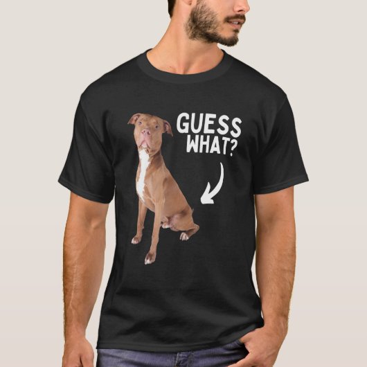 Guess What Pitbull Butt! Funny Pittie Owner Lover T-shirt (Voorkant)