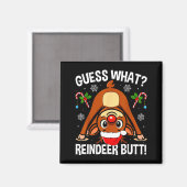Guess What Reindeer Butt Xmas Santa Funny Christma Magneet (Voorkant / Achterkant)