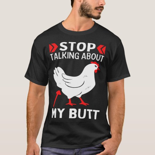 Guess What Stop Talking About My Chicken Butt Chic T-shirt (Voorkant)