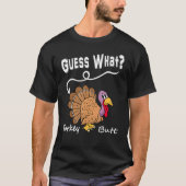 Guess What Turkey But Chicken Butt  Fall Thanksgiv T-shirt (Voorkant)