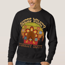 Guess What? Turkey Butt  Funny Retro Thanksgiving  Trui