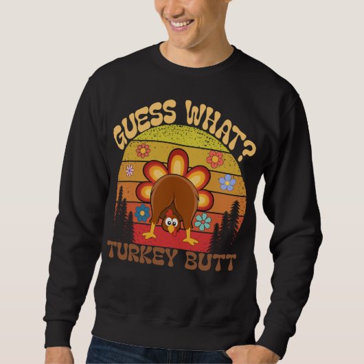 Guess What? Turkey Butt  Funny Retro Thanksgiving  Trui (Voorkant)