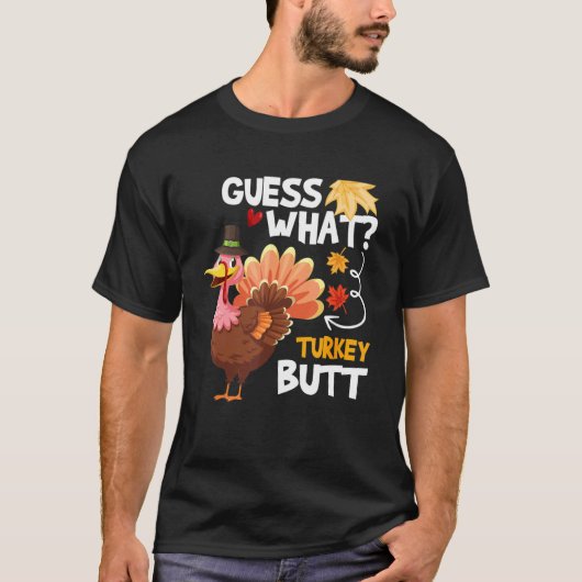 Guess What Turkey Thanksgiving Fall Autumn Holida T-shirt (Voorkant)
