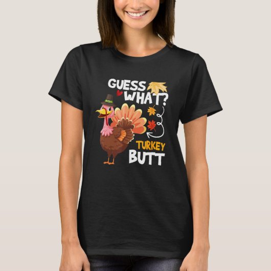 Guess What Turkey Thanksgiving Fall Autumn Holida T-shirt (Voorkant)