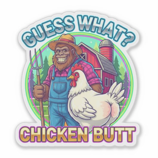 Guess What? What Chicken Butt Sticker (Voorkant)