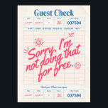 Guest Check Poster<br><div class="desc">Cute Poster,  I'm Not Doing That For Free Guest Check Poster</div>