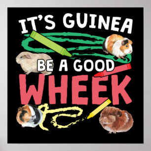 Guinea Be a Good Wheek - Guinee Pig Pun Poster