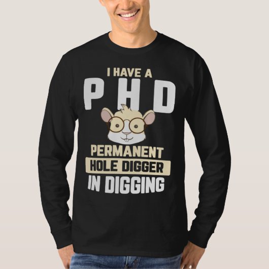Guinea Pig  I have a PhD in Digging T-shirt (Voorkant)