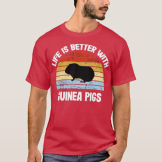 Guinea Pig Life is Better With Guinea T-shirt