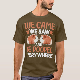 Guinea Pig Lover We Came We Saw And We Pooped Eve T-shirt