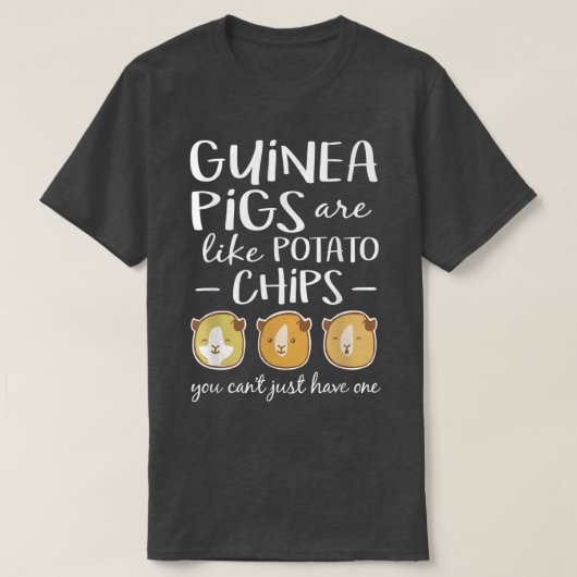 Guinea Pigs Are Like Potato Chips  Guinea Pig  T-shirt (Design voorkant)