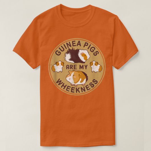 Guinea Pigs Are My Wheekness T-Shirt (Design voorkant)