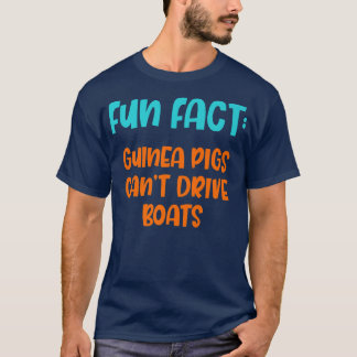 Guinea Pigs Can't Drive Boats Funny Animal Pun Hum T-shirt