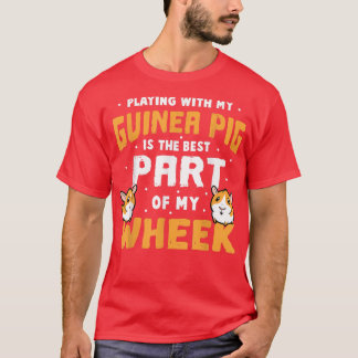 Guinea Pigs Is The Best Part Of My Wheek Cavy Pun T-shirt