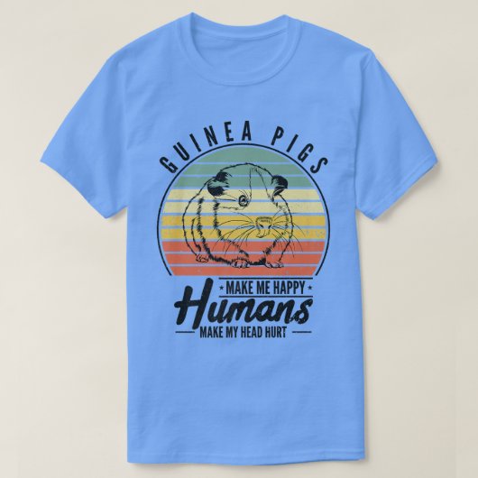 Guinea Pigs Make Me Happy Humans Make My Head Hurt T-shirt (Design voorkant)