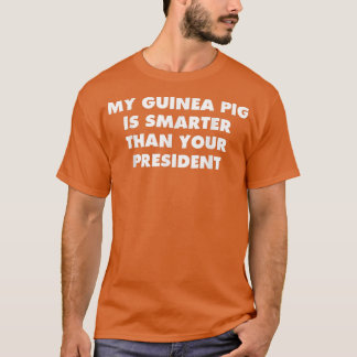 Guinese varken slimmer dan uw politieke President T-shirt