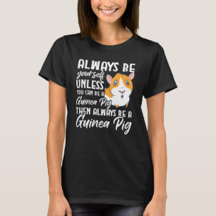 Guinese varken zijn jezelf, tenzij je een Guine be T-shirt