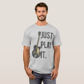Guitaar Player speelt het gewoon af T-shirt (Voorkant volledig)