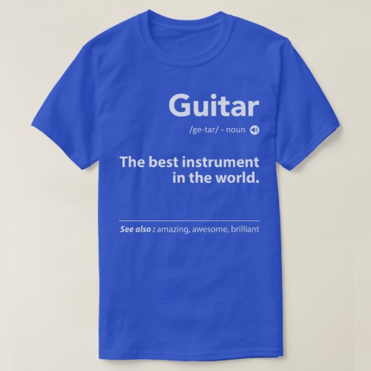 Guitar-definitie het beste instrument ter wereld t-shirt (Design voorkant)