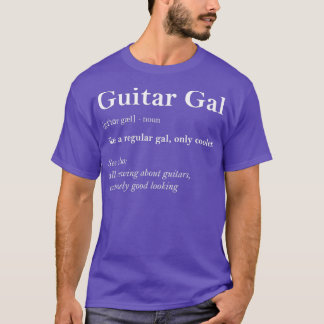 Guitar Gal Definition Funny Girl Guitar Gift Guita T-shirt