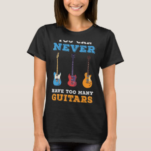 Guitar  je kunt nooit te veel gitaren hebben t-shirt