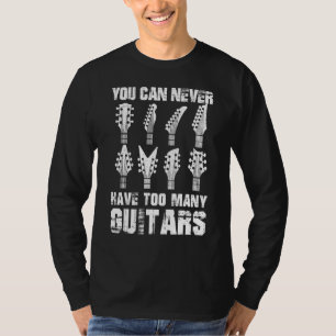 Guitar  je kunt nooit te veel gitaren hebben t-shirt