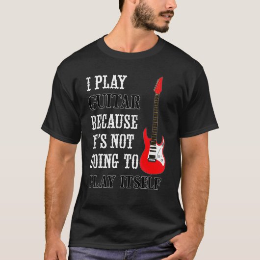 Guitar Not Going To Play Itself   Electric Guitar  T-shirt (Voorkant)